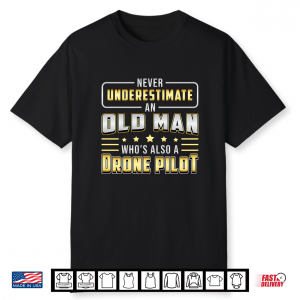 Mens Never Underestimate An Old Man Quadcopter Drones Drone Pilot Performance Shirt