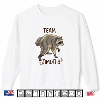 Team Jimothy Seattle Raccoon Funny Meme Shirt 2 Sweatshirt Team Jimothy Seattle Raccoon Funny Meme Shirt
