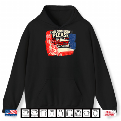 Hoodie Can Someone Please Just Put A Woman In Charge Shirt