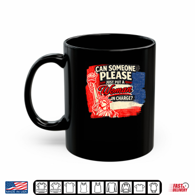 Mug Can Someone Please Just Put A Woman In Charge Shirt