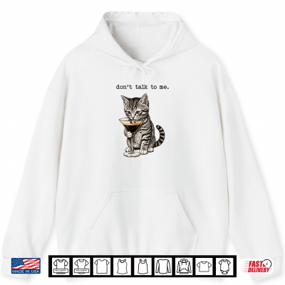 Don'T Talk To Me Cat Cocktail Sarcastic Humor Art Shirt 1 Hoodie Dont Talk To Me Cat Cocktail Sarcastic Humor Art Shirt