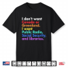 I Don’T Want Canada Or Greenland I Want Public Radio Shirt