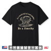 Jimothy In A World Full Of Trash Pandas Be A Jimothy Raccoon Shirt