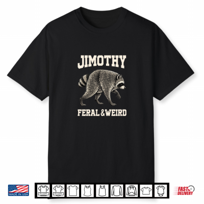Jimothy Raccoon Feral And Weird Shirt