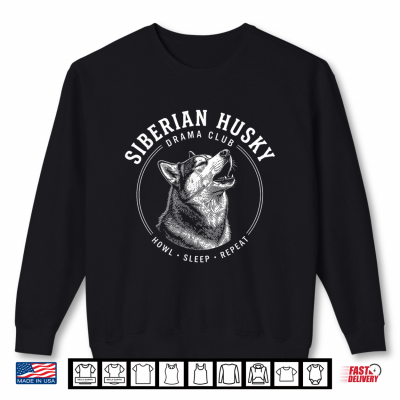 Sweatshirt Siberian Husky Drama Club Howl Sleep Repeat Dog Shirt