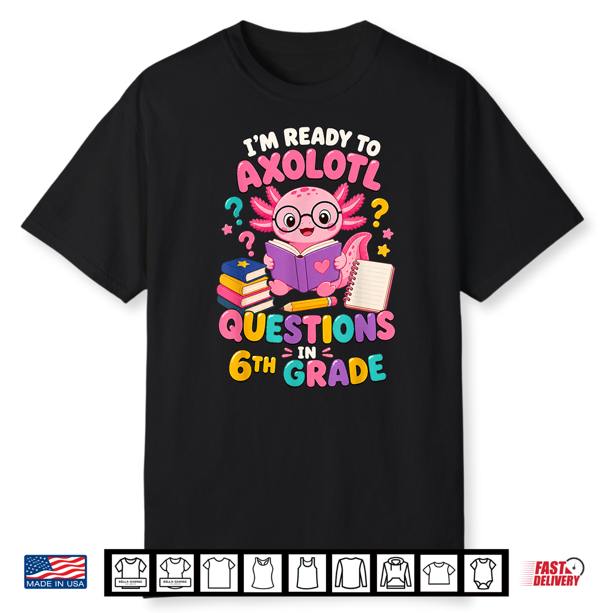 Axolotl Questions 6Th Grade Back To School Shirt Axolotl Questions 6Th Grade Back To School Shirt