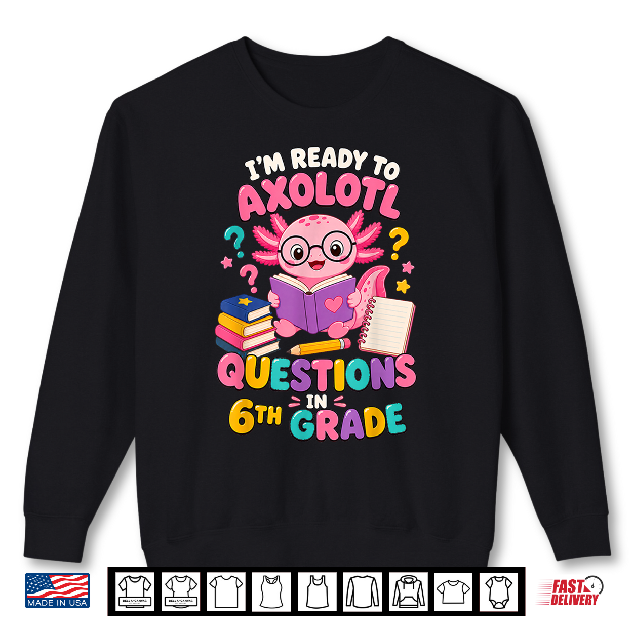 Axolotl Questions 6Th Grade Back To School Shirt Axolotl Questions 6Th Grade Back To School Shirt