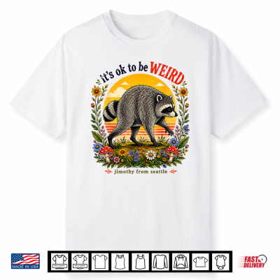 It’S Okay To Be Weird Jimothy Viral Raccoon Seattle Panda Shirt