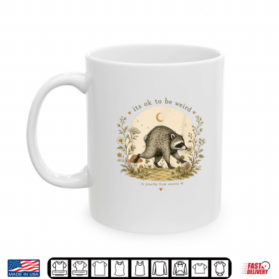 Jimothy Raccoon It'S Ok To Be Weird Raccoon Jimothy Shirt 3 Mug Jimothy Raccoon Its OK To Be Weird Raccoon Jimothy Shirt