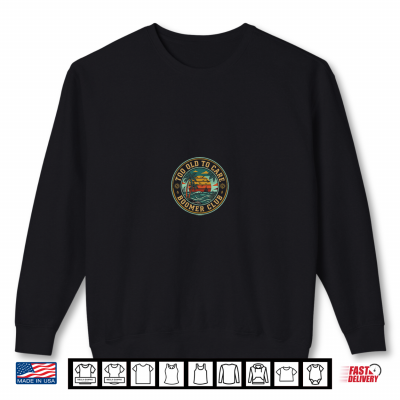 Sweatshirt Proud Member Of Too Old To Care Boomer Club Shirt