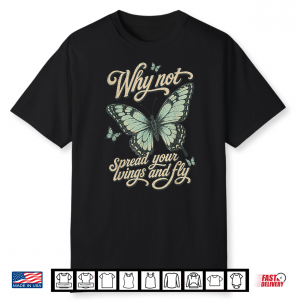 Why Not Butterfly Shirt