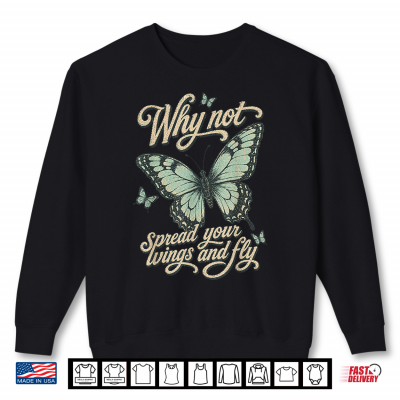 Sweatshirt Why Not Butterfly Shirt