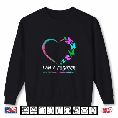Sweatshirt Butterfly Heart I Am A Fighter Metastatic Breast Cancer Shirt