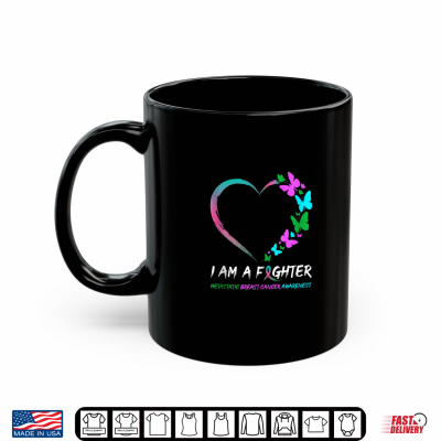 Mug Butterfly Heart I Am A Fighter Metastatic Breast Cancer Shirt