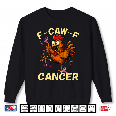 Sweatshirt F Caw F Rooster Breast Cancer Awareness Chicken Fcawf Cancer Shirt