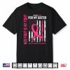 Her Fight Is My Fight I Wear Pink Sister Breast Cancer Flag Shirt
