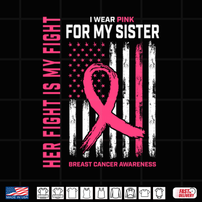 Design Her Fight Is My Fight I Wear Pink Sister Breast Cancer Flag Shirt