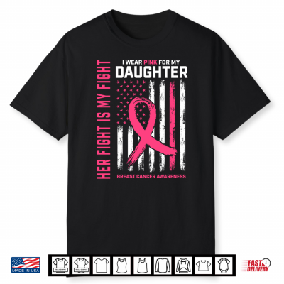 Her Fight Is My Fight Wear Pink Daughter Breast Cancer Flag Shirt