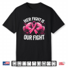 Her Fight Is Our Fight Boxing Gloves Breast Cancer Awareness Shirt
