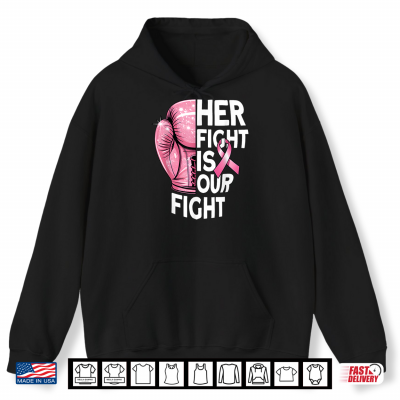 Her Fight Is Our Fight Boxing Glove Breast Cancer Awareness Shirt 1 Hoodie Her Fight Is Our Fight Boxing Glove Breast Cancer Awareness Shirt