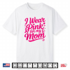I Wear Pink For My Mama Pink Ribbon Shirt