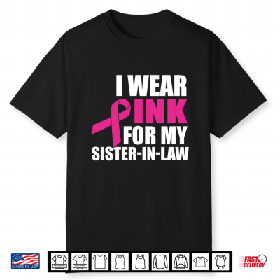 I Wear Pink For My Sister In Law Breast Cancer Shirt