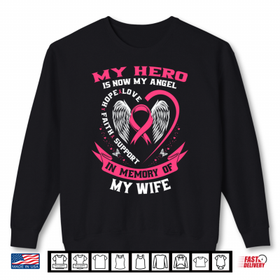 Sweatshirt My Hero Is Now My Angel In Memory Of My Wife Breast Cancer Shirt