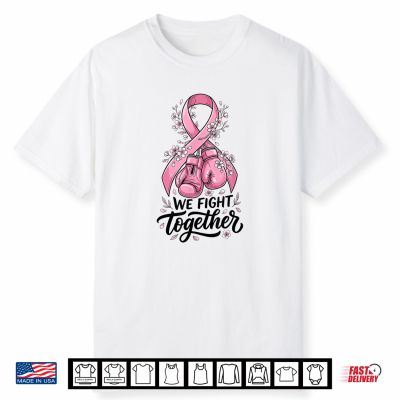 We Fight Together Pink Ribbon Boxing Breast Cancer Awareness Shirt