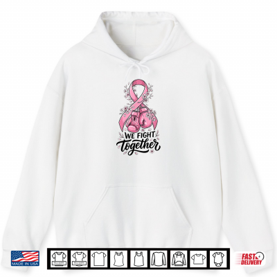 We Fight Together Pink Ribbon Boxing Breast Cancer Awareness Shirt 1 Hoodie We Fight Together Pink Ribbon Boxing Breast Cancer Awareness Shirt