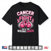 Breast Cancer Picked A Fight With The Wrong Chick Shirt