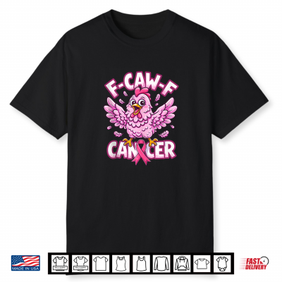 F Caw F Breast Cancer Awareness Chicken Pink Ribbon Shirt