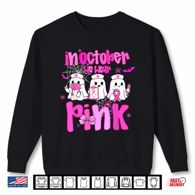 Sweatshirt In October We Wear Pink Boo Nurse Breast Cancer Awareness Shirt