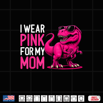 Design I Wear Pink For My Mom Breast Cancer Awareness Dinosaur Shirt