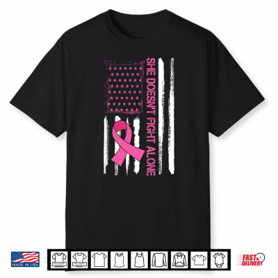 She Doesn’T Fight Alone Breast Cancer Awareness Us Flag Shirt