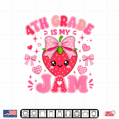 4Th Grade Is My Jam Strawberry Teacher First Day Of School Shirt 4 Design 4th Grade Is My Jam Strawberry Teacher First Day Of School Shirt