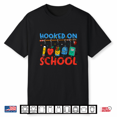 Back To School Hooked On School Supplies Fishing Teacher Shirt