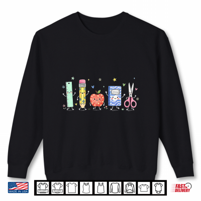Sweatshirt Cute School Supplies Back To School Teacher First Day Shirt
