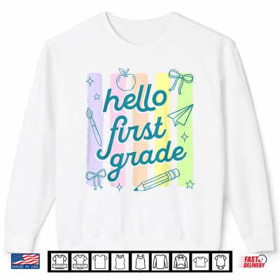 Sweatshirt First Day Of 1st Grade Hello First Grade Teacher Shirt