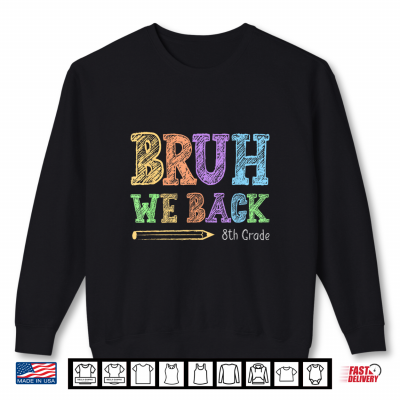 Sweatshirt We Back 8th Grade First Day Back To School Teacher Shirt