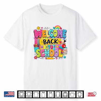 Welcome Back To School First Day Of School Teacher Student Shirt