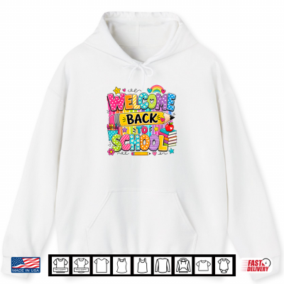 Welcome Back To School First Day Of School Teacher Student Shirt 1 Hoodie Welcome Back To School First Day Of School Teacher Student Shirt
