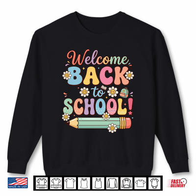 Sweatshirt Welcome Back To School First Day Of School Teacher Shirt