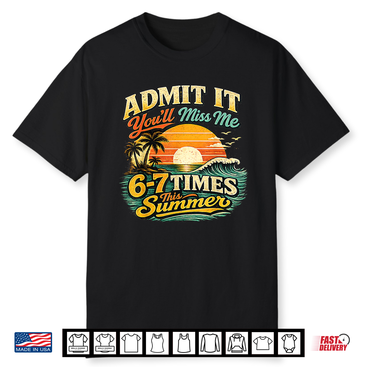 Admit It You’Ll Miss Me 67 Times This Summer Retro Vintage Shirt