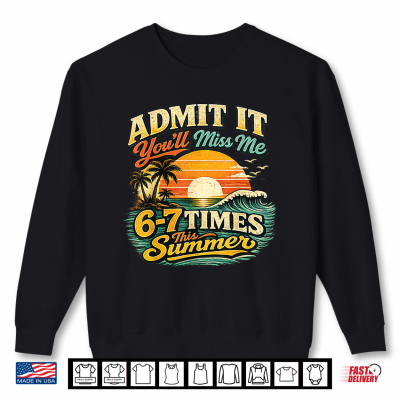 Sweatshirt Admit It Youll Miss Me 67 Times This Summer Retro Vintage Shirt