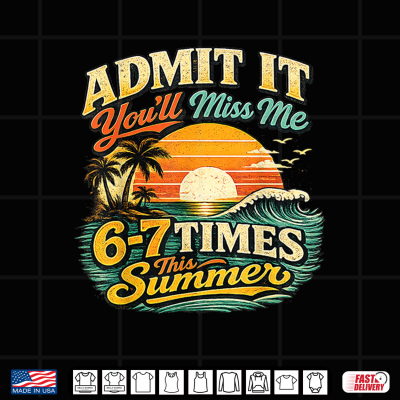 Design Admit It Youll Miss Me 67 Times This Summer Retro Vintage Shirt