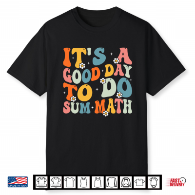 Back To School It’S A Good Day To Do Sum Math Teacher Shirt