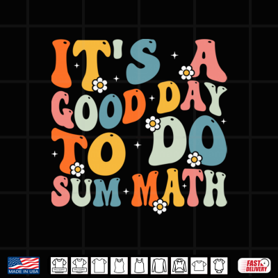 Back To School It'S A Good Day To Do Sum Math Teacher Shirt 4 Design Back To School Its A Good Day To Do Sum Math Teacher Shirt