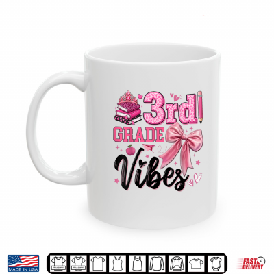 Mug First Day Of 3rd Grade Vibes Pink Bow Student Teacher Shirt