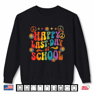 Happy Last Day Of School Teacher Student End Of Year Shirt 2 Sweatshirt Happy Last Day Of School Teacher Student End Of Year Shirt