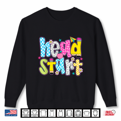Sweatshirt Head Start Teacher Homeschool Headstart Student Back To School Shirt